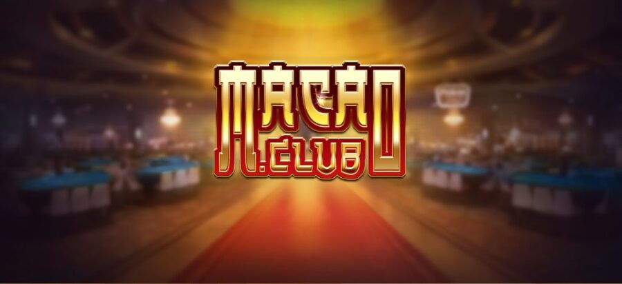 Macau Club - Game bài đổi thưởng đẳng cấp thế giới